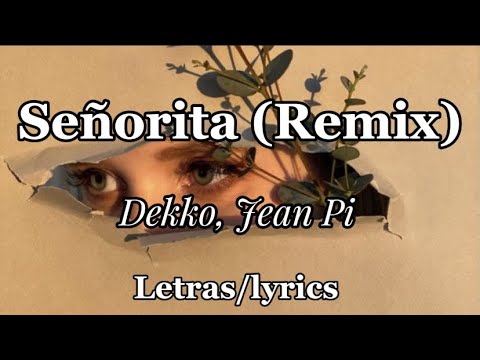 Señorita (Remix) - Dekko, Jean PI - (letras/lyrics)