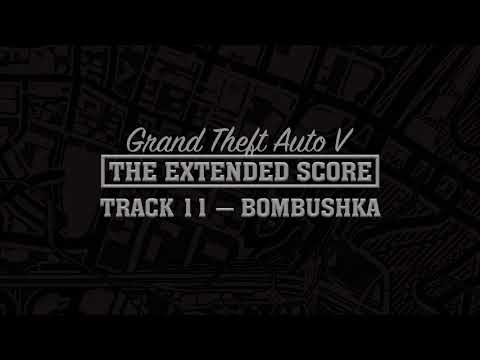 GTA Five: The Extended Score — Bombushka