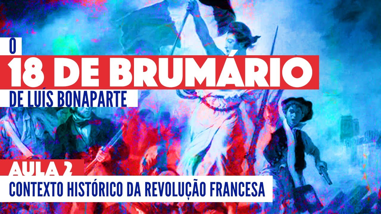 O 18 de Brumário. Ep 02 - Contexto histórico da Revolução Francesa