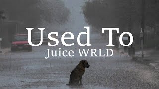 Juice WRLD - Used To (lyrics)