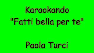Karaoke Italiano - Fatti bella per te - Paola Turci ( Testo )