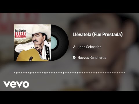 Joan Sebastian - Llévatela (Fue Prestada) (Audio)