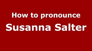 How to pronounce Susanna Salter