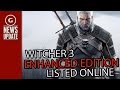 Witcher 3 Enhanced Edition Spotted Online - GS News Update
