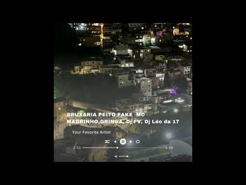 BRUXARIA PEITO FAKE - MC MAGRINHO, GRINGA, DJ LÉO DA 17, DJ FV