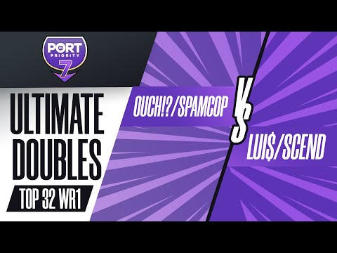 Port Priority 7 | Ult Doubles - Ouch!?/SpamCop vs. Lui$/Scend - WR1 Top 32