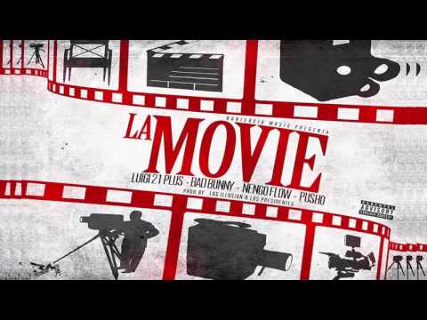 La Movie Bad Bunny  Luigi 21 Plus x Ñengo Flow x Pusho 2017