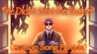 &quot;We Didn&#39;t Start the Bizarre&quot; (A JoJo Song Parody by: Riverdude)