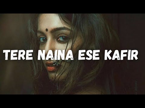 Tere Naina Aise Kafir (Slowed&Reverb) | Rabb Maneya