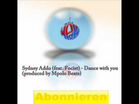Sydney Addo (feat. Focist) - Dance with you (produced by Mpolo Beats)