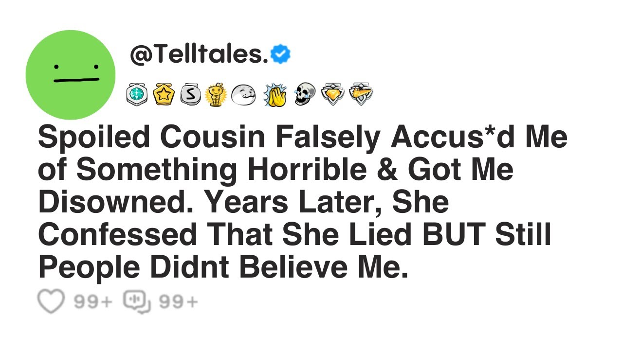 Spoiled Cousin Fals*ly Accus*d Me of Something Horrible & Got Me Disowned...
