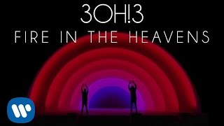3OH!3: FIRE IN THE HEAVENS (Audio)