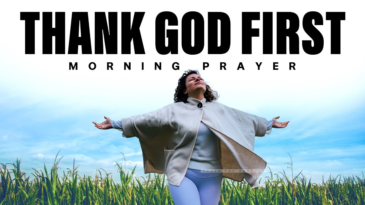 Always Give Thanks and Remember What God Has Done | A Blessed Morning Prayer To Start Your Day