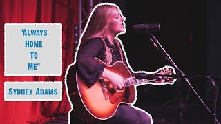 Always Home To Me  -  Sydney Adams