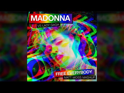 Madonna vs Lady Gaga - Free Everybody (Matt Moss Mashup)