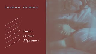 Duran Duran - Lonely In Your Nightmare (Lyrics)