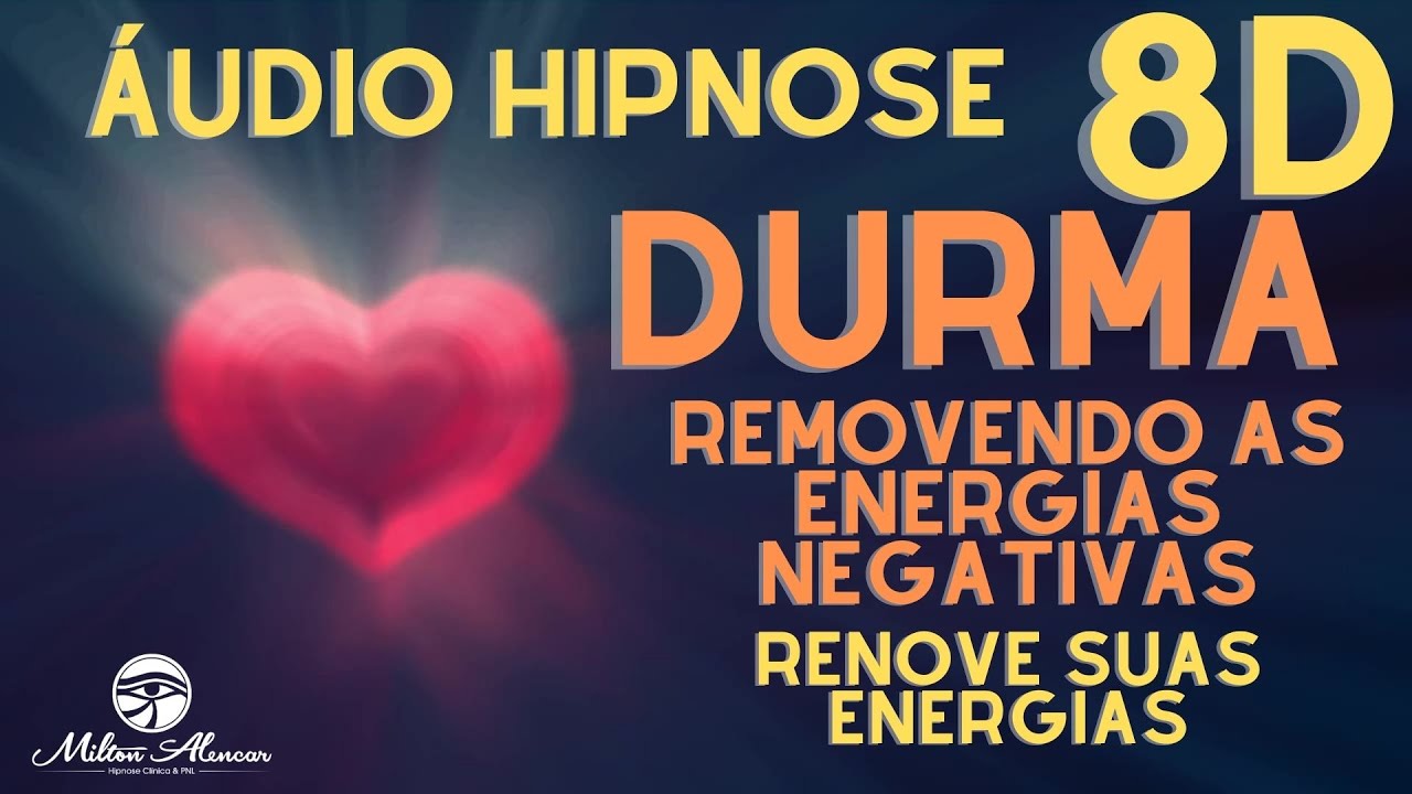 🔴ÁUDIO HIPNOSE 8D🎧 - DURMA Removendo Energias Negativas - Milton Alencar.