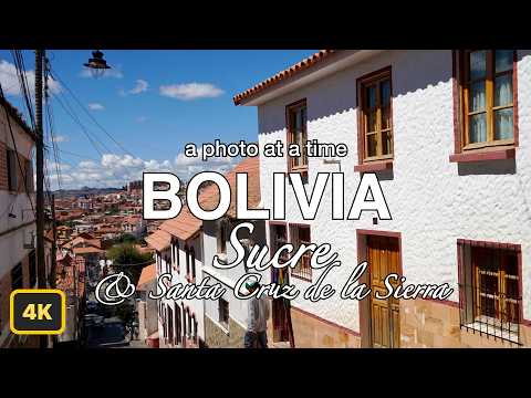 Bolivia 🇧🇴 Sucre (The White City) & Santa Cruz de la Sierra | Photo Slideshow in 4K