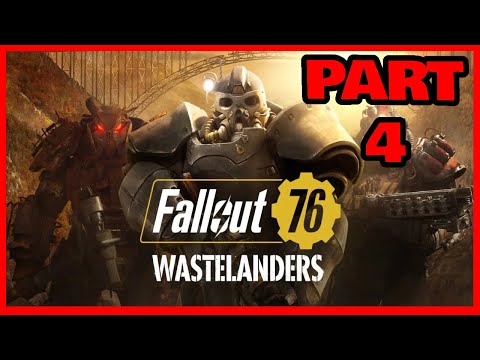 Fallout 76 Wastelanders Gameplay Walkthrough Part 4