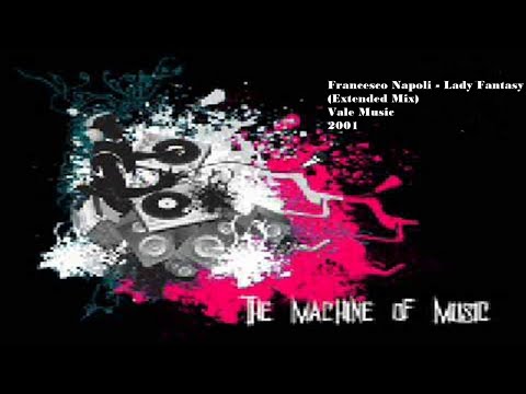 Francesco Napoli - Lady Fantasy (Extended Mix) #TheMachineOfMusic