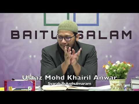 20191118 Ustaz Mohd Khairil Anwar : Syarah Bulughulmaram