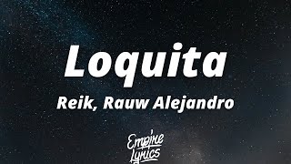 Reik, Rauw Alejandro - Loquita (Letra/Lyrics) | Loquita, me encanta cuando te lo quitas