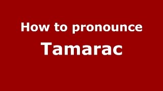 How to pronounce Tamarac