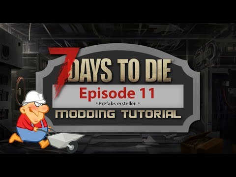 [7 Days to Die] Ep.11 Prefabs erstellen - Modding Tutorial - deutsch/german