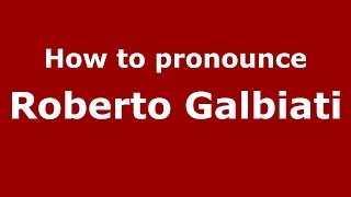 How to pronounce Roberto Galbiati