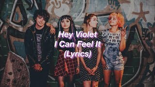 Hey Violet || I Can Feel It || (Lyrics)