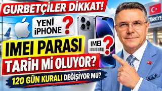 GURBETÇİLER DİKKAT! YENİ iPHONE’DAN BÜYÜK MÜJDE Mİ? IMEI KAYIT PARASI 