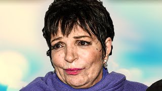 Liza Minnelli Is Now About 80 How She Lives Is Sad