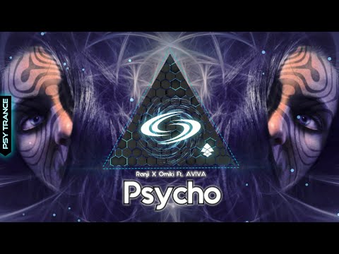 PSY-TRANCE • Ranji X Omiki Ft. AVIVA - Psycho (Original Mix)