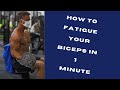 How to Fatigue your Biceps in 1 Minute