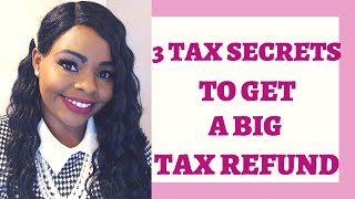 How To Get a Big Tax Refund | Tax Secrets Revealed