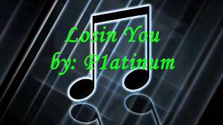 P1atinum - Losin You