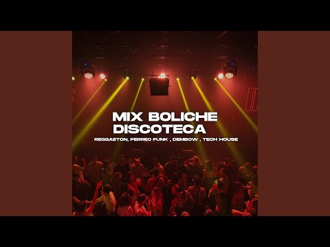 MIX BOLICHE DISCOTECA - REGGAETON, PERREO FUNK , DEMBOW , TECH HOUSE