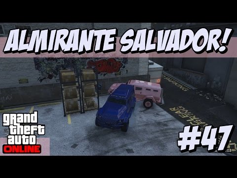 ALMIRANTE SALVADOR! - GTA V ONLINE #47