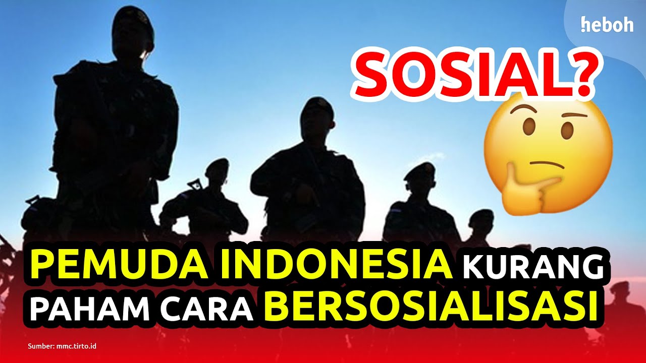 Pemuda Indonesia Masa Kini Kurang Paham Bersosialisasi
