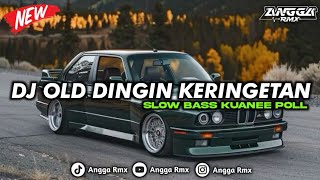 Download lagu DJ OLD DINGIN KERINGETAN SLOW BASS KUANEE POLL || COCOK UNTUK NYANTAI 🎧 mp3