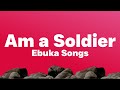 Ebuka Songs - Calling My Name (Am a Soldier) (Lyrics)| Am a soldier at the battle field(Tiktok Song)