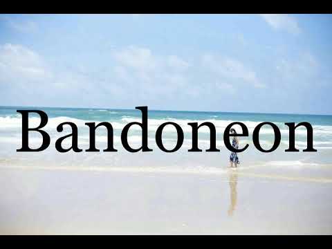 How To Pronounce Bandoneon🌈🌈🌈🌈🌈🌈Pronunciation Of Bandoneon