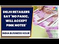 Impact Of Rs 2000 Note Withdrawal On Delhi S Market India Business Hour CNBC TV18