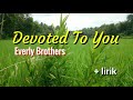 Devoted To You  lyrics - Everly Brothers
