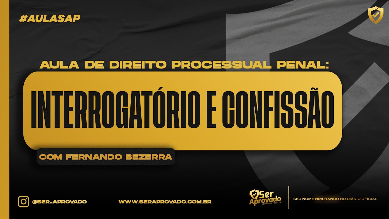 Direito Processual Penal: Interrogatório e Confissão | Fernando Bezerra