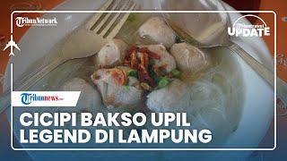 Bakso 'Upil' Kuliner Legendaris di Lampung sejak Tahun 1970, Gunakan Urat Pilihan dan Tanpa Formalin