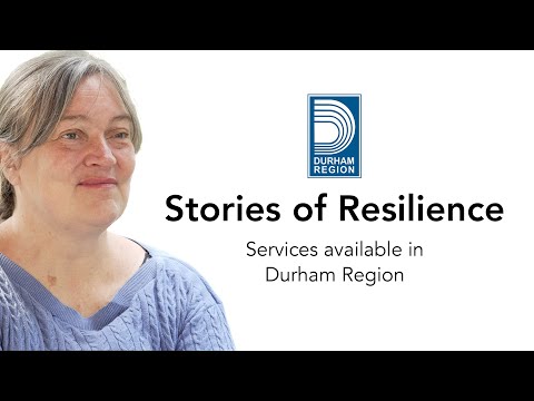 Stories of Resilience - Services available in Durham Region 