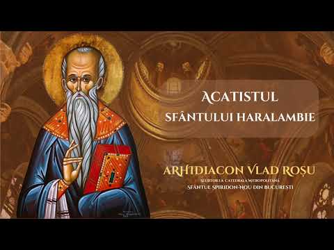 Acatistul Sfantului Haralambie - Arhidiacon Vlad Rosu