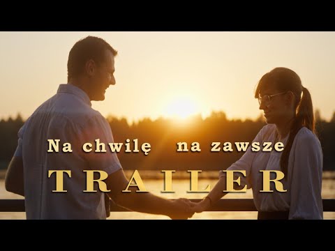 Na chwilę na zawsze - trailer