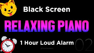 Black Screen 🖥 2 Hour Timer 🎹 Relaxing Piano + 1 Hour Loud Alarm 🖥 Sleep and Relaxation